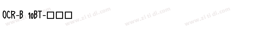 OCR-B 10BT字体转换